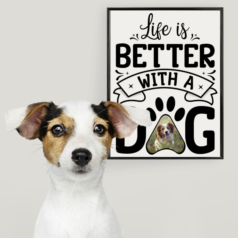 Personalizowany plakat ze zdjęciem pupila Life is better with a dog