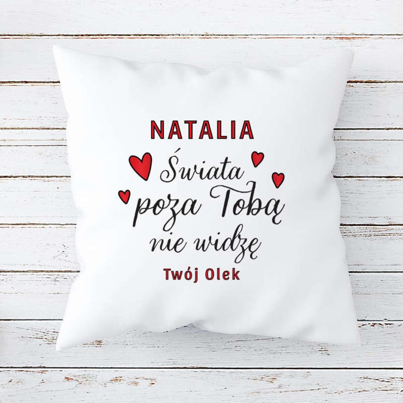 Poduszka na Dzień Kobiet z imieniem Świata poza Tobą nie widzę