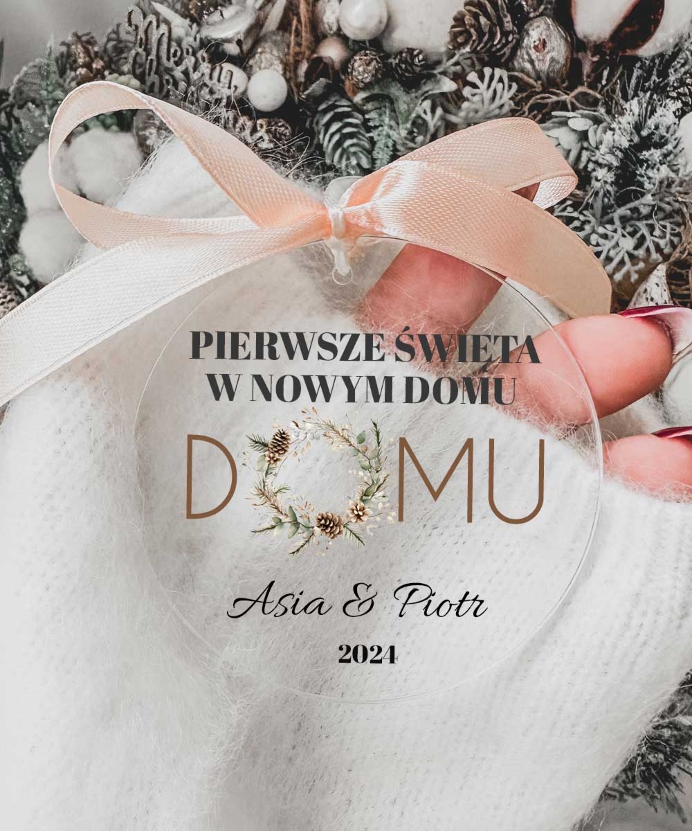 Bombka z napisem pierwsze święta w nowym domu + imiona