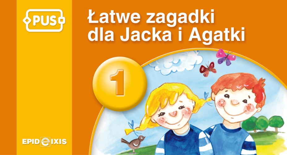 PUS Łatwe zagadki dla Jacka i Agatki 1 Najbliższe otoczenie dziecka