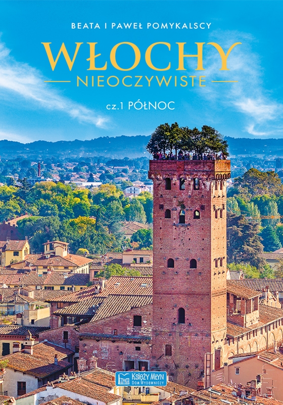 Włochy nieoczywiste. Północ. Część 1