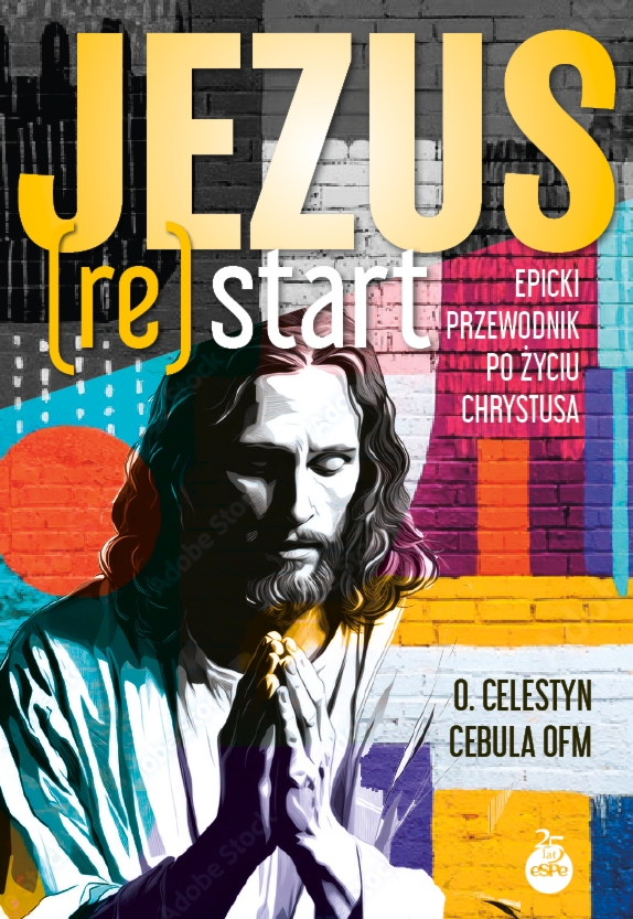 Jezus (Re)Start. Epicki przewodnik po życiu Chrystusa