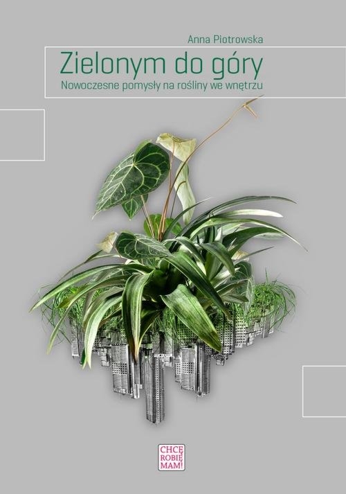 Zielonym do góry Nowoczesne pomysły na rośliny we wnętrzu