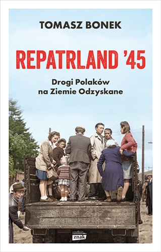 Repatrland `45. Drogi Polaków na Ziemie Odzyskane