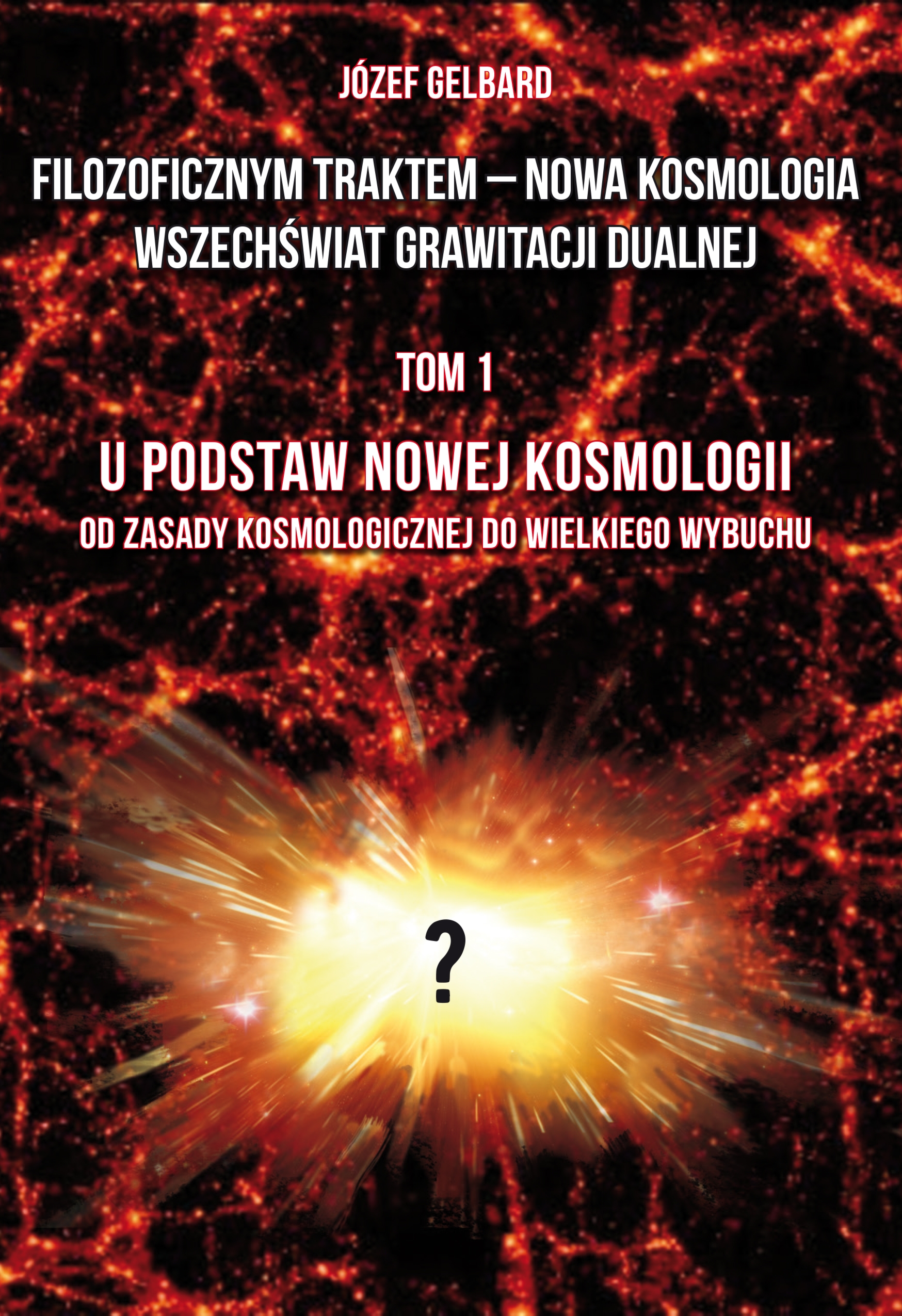 Filozoficznym traktem – Nowa Kosmologia. Wszechświat grawitacji dualnej. Tom 1