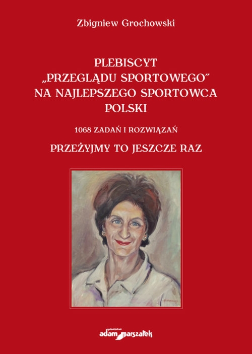 Plebiscyt „Przeglądu Sportowego” na najlepszego sportowca polski. 1068 zadań i rozwiązań. Przeżyjmy