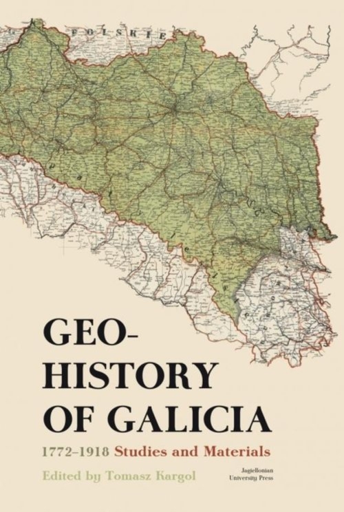 Geohistory of Galicia 1772-1918 Studies and Materials