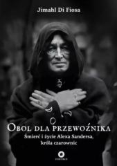 Obol dla przewoźnika. Śmierć i życie Alexa Sandersa, króla czarownic