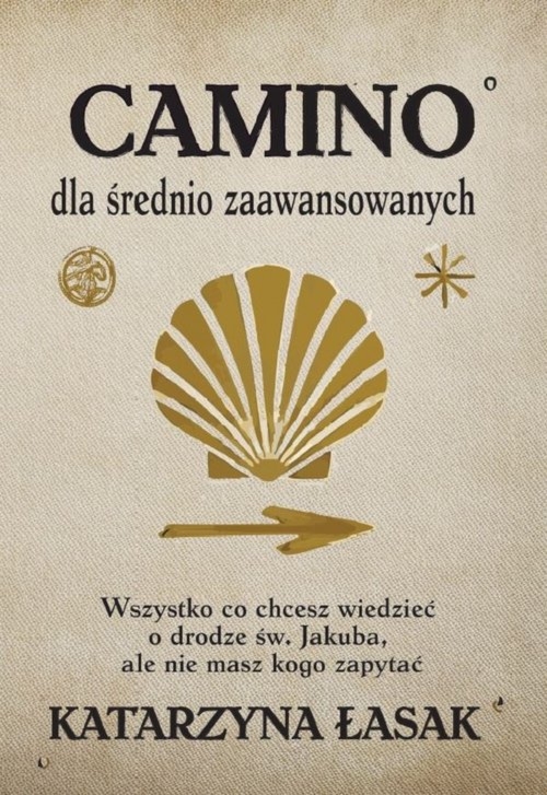 Camino dla średnio zaawansowanych Wszystko, co chcesz wiedzieć o drodze św. Jakuba, ale nie masz kogo zapytać