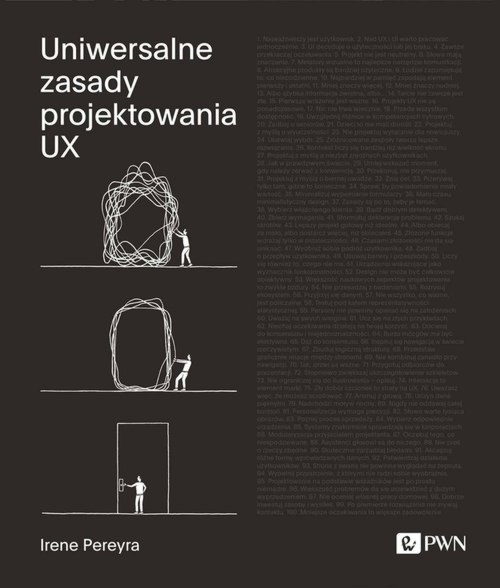 Uniwersalne zasady projektowania UX 100 ponadczasowych strategii tworzenia pozytywnych interakcji między ludźmi a technologią