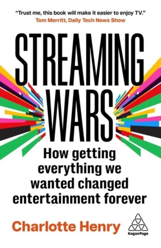 Streaming Wars: How Getting Everything We Wanted Changed Entertainment Forever