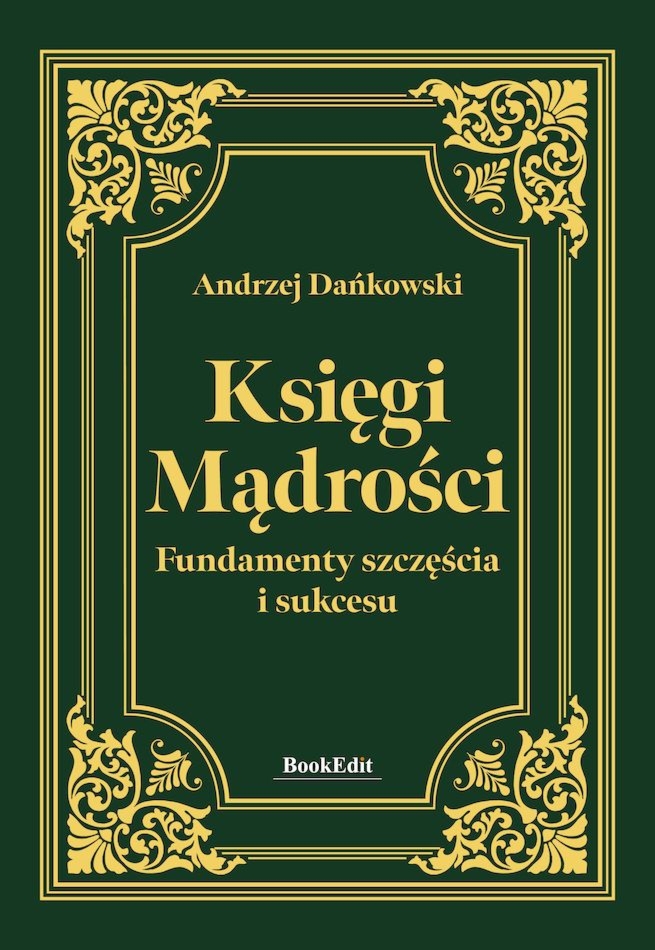 Księgi mądrości. Fundamenty szczęścia i sukcesu