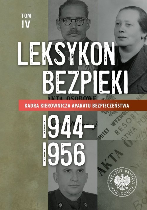 Kadra kierownicza aparatu bezpieczeństwa 1944–1956. Leksykon bezpieki. Tom 4