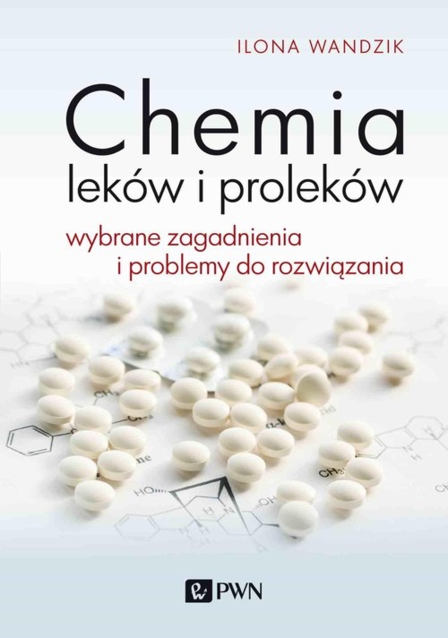 Chemia leków i proleków Wybrane zagadnienia i problemy do rozwiązania