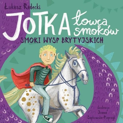 Jotka Łowca Smoków. Smoki Wysp Brytyjskich