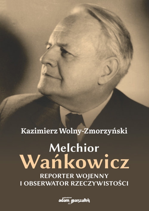 Melchior Wańkowicz - reporter wojenny i...