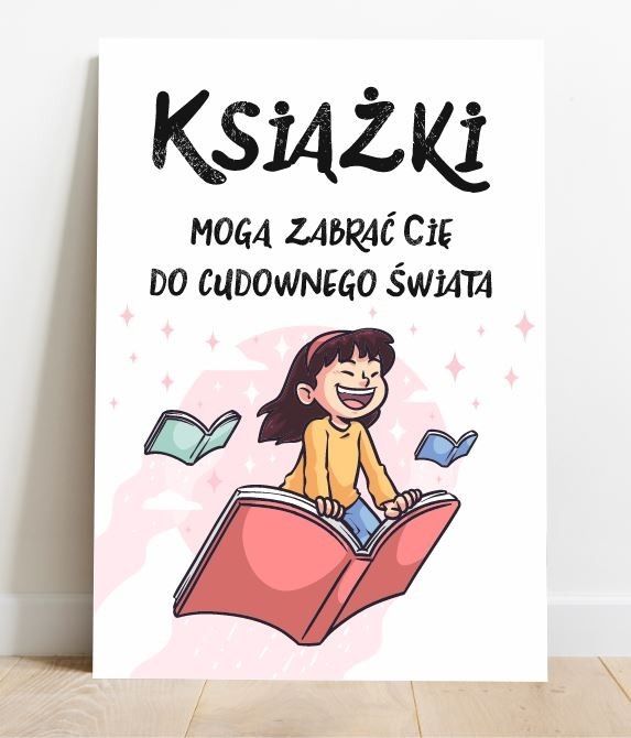 Plakat z napisem: Książki mogą zabrać cię do cudownego świata