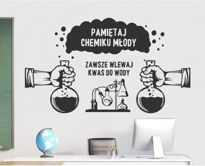 Pamiętaj chemiku młody zawsze wlewaj kwas do wody- naklejka na ścianę