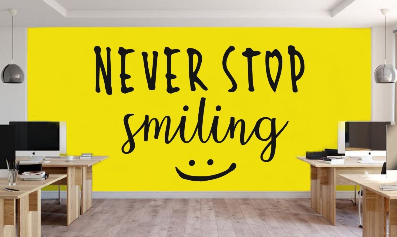 Never stop smiling