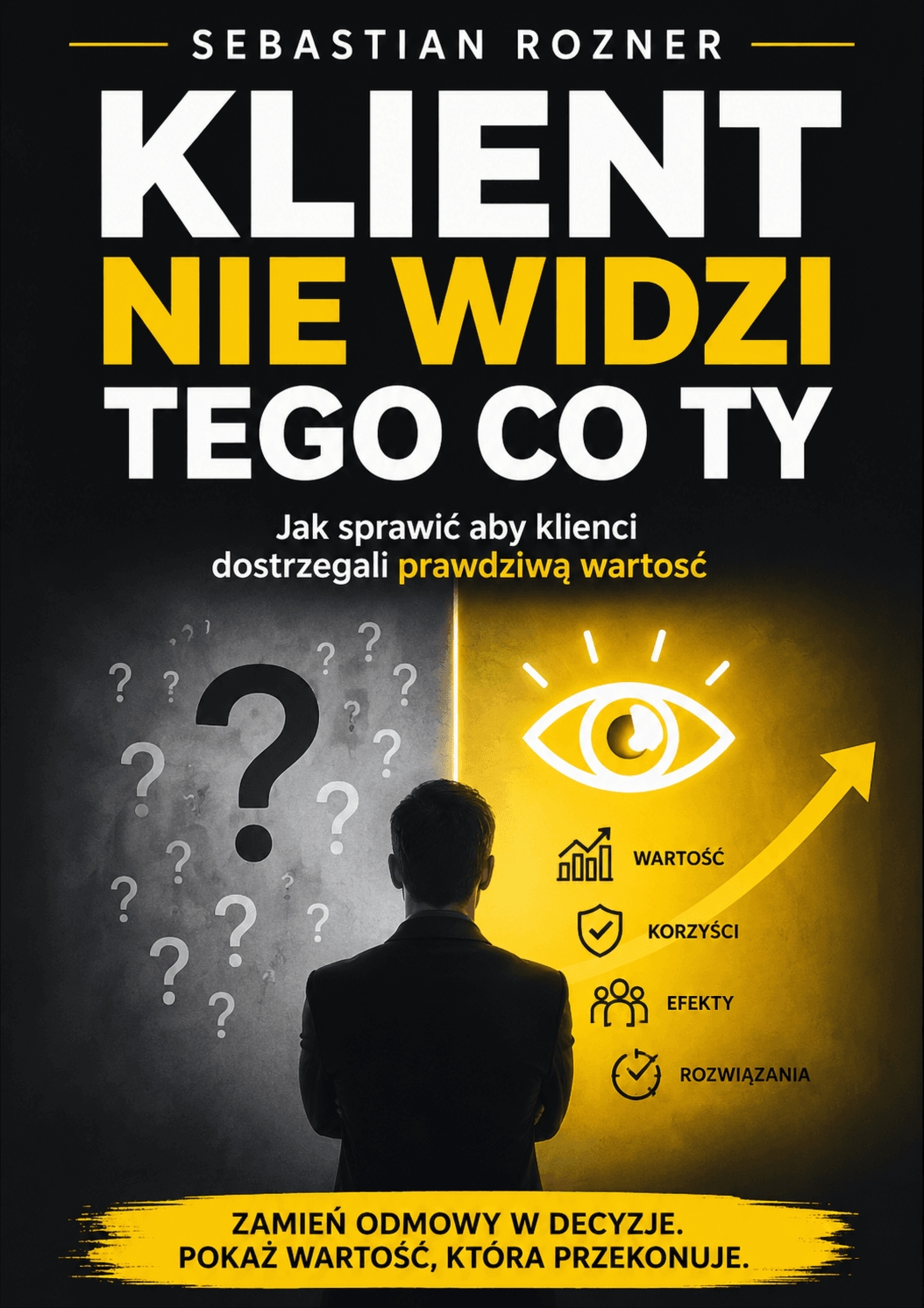 Klient Nie Widzi Tego Co Ty – Sebastian Rozner