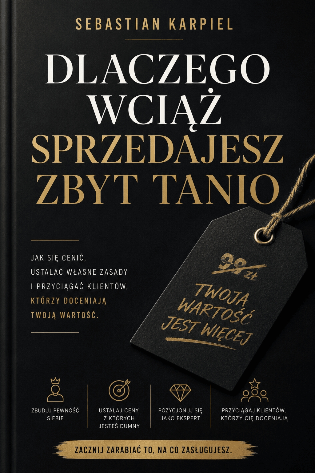 Dlaczego wciąż sprzedajesz zbyt tanio – Sebastian Karpiel