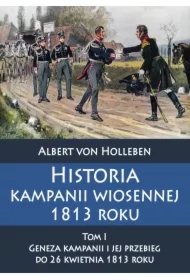 Historia kampanii wiosennej 1813 roku Tom I