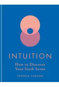 Intuition. How to Discover Your Sixth Sense.  wer. angielska