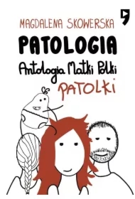 Patologia. Antologia Matki, Polki, Patolki