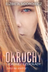 Serce na wietrze. Okruchy gorzkiej czekolady. Tom 2