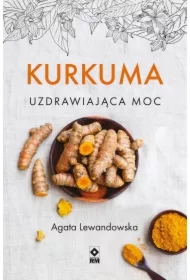 Kurkuma Uzdrawiająca moc
