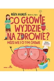 Co głowie wyjdzie na zdrowie? Mózg wie i o tym opowie