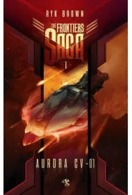 Aurora CV-01. The Frontiers Saga. Tom 1