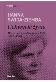 Uchwycić życie. Wspomnienia, dzienniki i listy 1930-1989