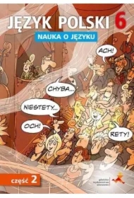 Nauka o języku. Język polski 6. Ćwiczenia. Część 2. Szkoła podstawowa