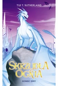 Koniec zimy. Skrzydła ognia. Tom 7