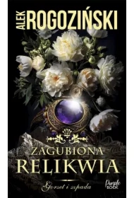 Zagubiona relikwia. Gorset i szpada. Tom 3