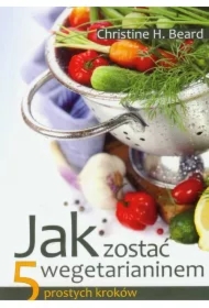 Jak zostać wegetarianinem. 5 prostych kroków