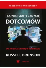 Tajniki skutecznych dotcomów. Jak rozwijać firmę w internecie