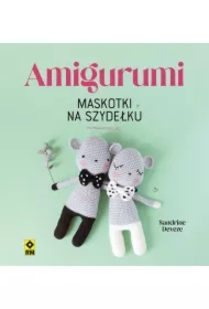 Amigurumi. Maskotki na szydełku
