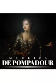 Markiza de Pompadour. Nałożnica Ludwika XV i nieformalna władczyni Francji