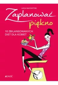 Zaplanować piękno. 10 zbilansowanych diet dla kobiet
