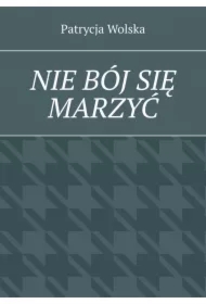 Nie bój się marzyć