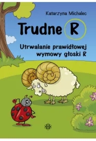 Trudne R. Utrwalanie prawidłowej wymowy głoski R