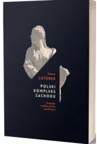 Polski kompleks zachodu. Drogami wzdłuż granic cywilizacji