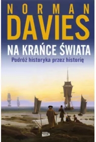 Na krańce świata. Podróż historyka przez historię