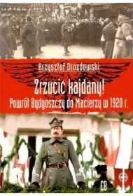 Zrzucić kajdany! Powrót Bydgoszczy do Macierzy..