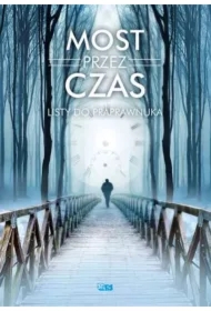 Most przez czas. Listy do praprawnuka
