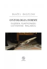 Ontologia formy. Filozofia plastyczności Catherine Malabou