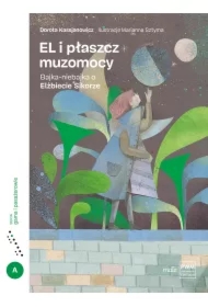 El i płaszcz muzomocy Bajka-niebajka o Elżbiecie Sikorze