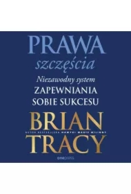 Prawa szczęścia. Niezawodny system zapewniania sobie sukcesu